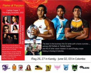 Carlton Super 7; the Rugby Encounter 2012 – May 26, 27 in Kandy and June 02, 03 in Colombo