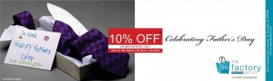 The Factory Outlet 10% Off on Father’s day Celebrations on 16th and 17th June 2012