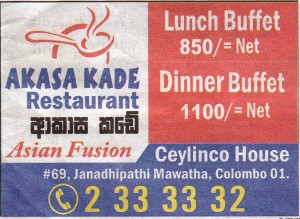 Akasa Kade Restaurant Lunch Buffet Rs. 850.00 and Dinner Buffet Rs. 1,100.00