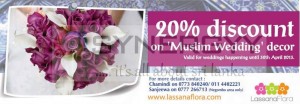20% discount on Muslim Wedding decor from – Lassana Flora until 30th April 2013.