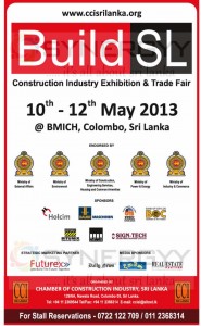 Build Sri Lanka a Construction Industry Exhibition & Trade fair on 10th to 12th May 2013 