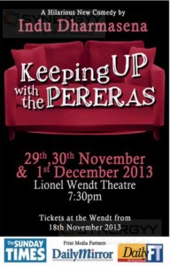 Keeping Up with the Pereras at Lionel Wendt Theatre on 29th Nov to 1st Dec 2013